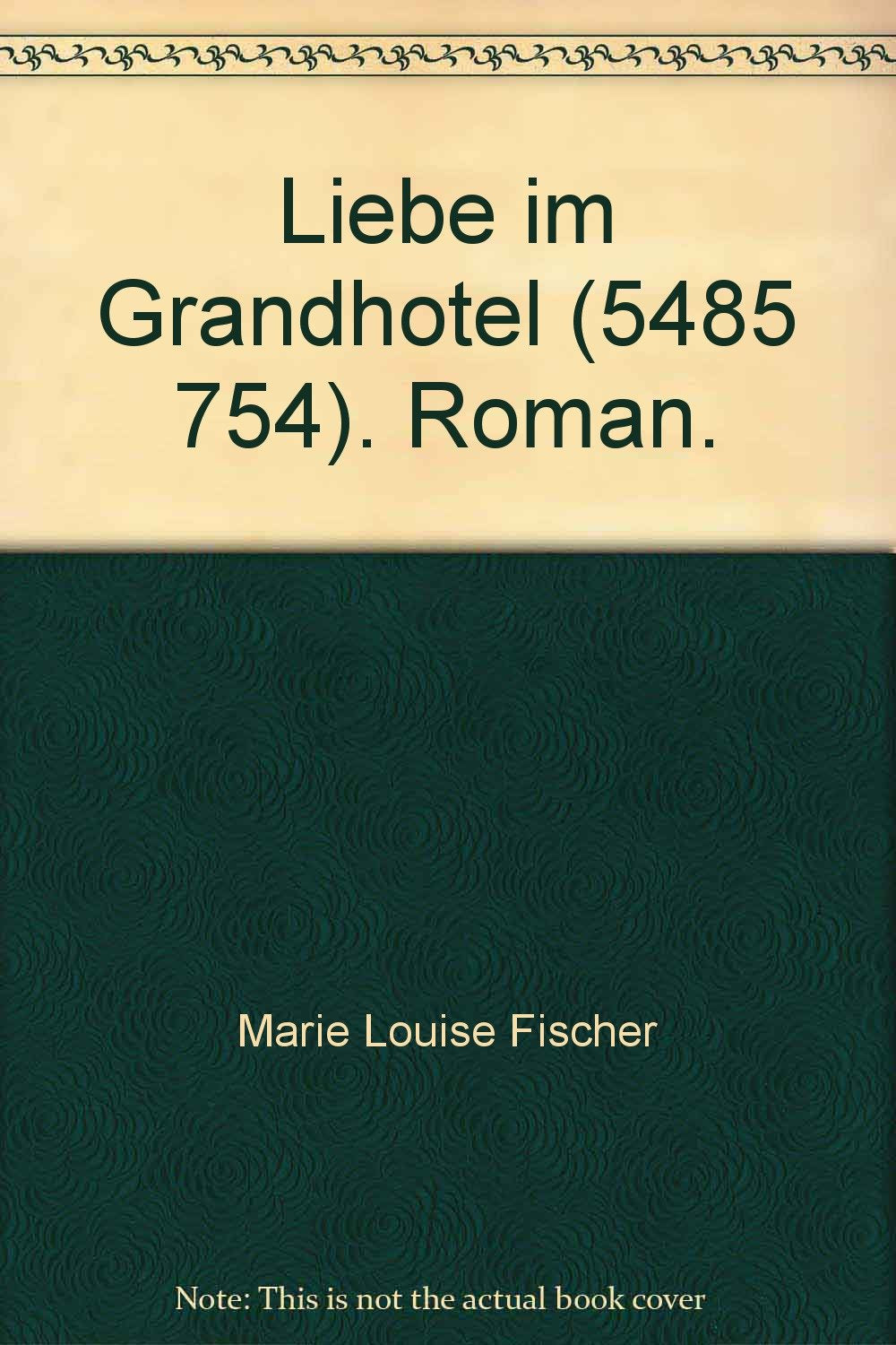 Liebe im Grandhotel (5485 754). Roman. Contemporary literature