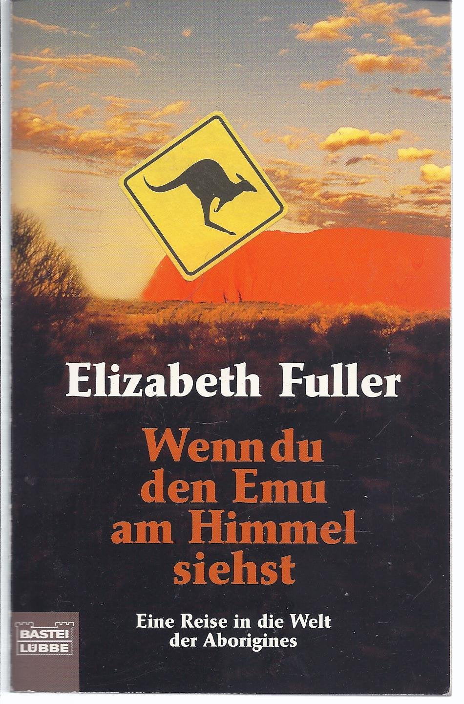 Wenn du den Emu am Himmel siehst: Eine Reise in die Welt der Aboriginees (Allgemeine Reihe. Bastei Lübbe Taschenbücher) Books