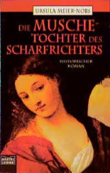 Die Musche - Tochter des Scharfrichters: Historischer Roman (Allgemeine Reihe. Bastei Lübbe Taschenbücher) Historical Fiction