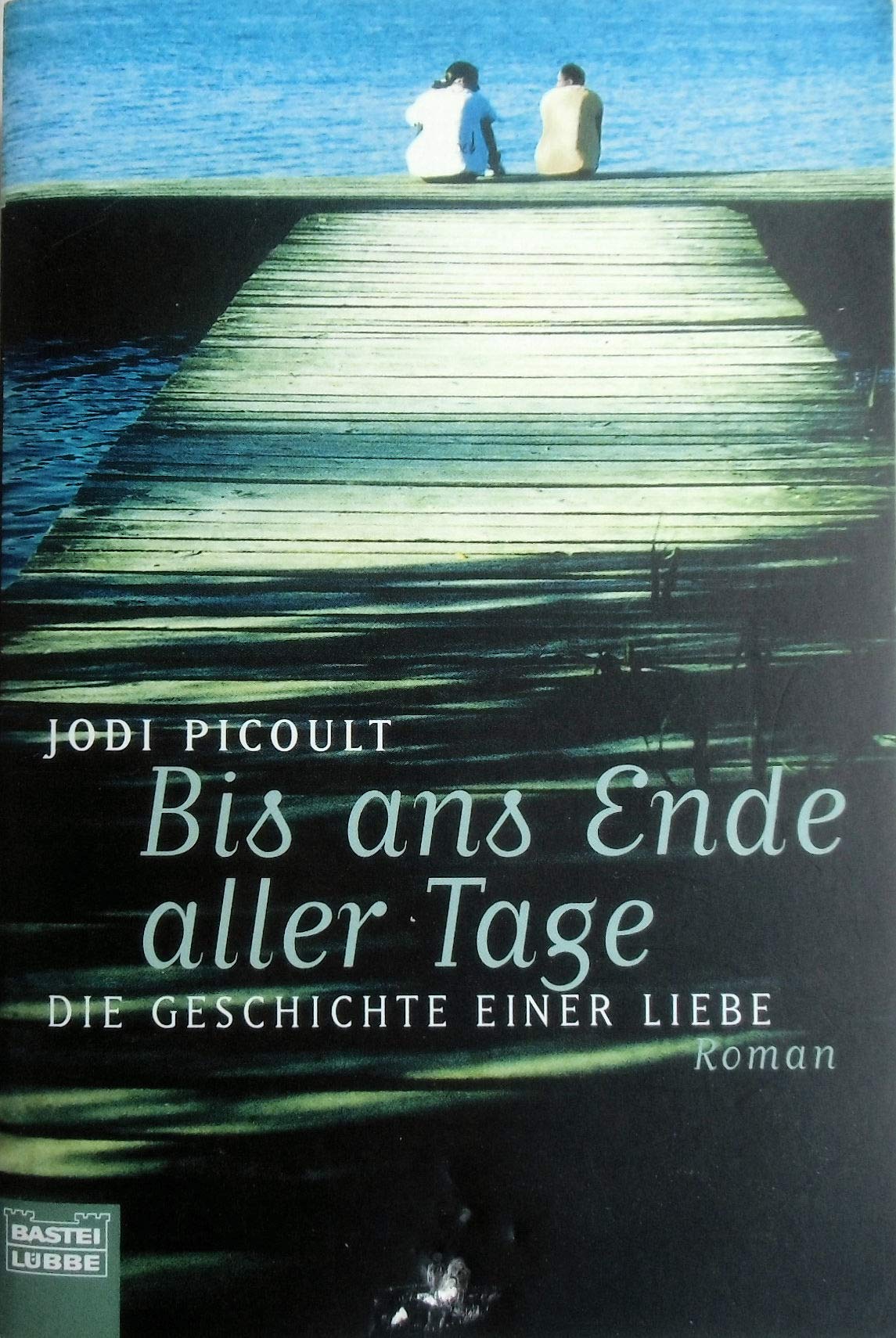 Bis ans Ende aller Tage (Allgemeine Reihe. Bastei Lübbe Taschenbücher) Contemporary literature