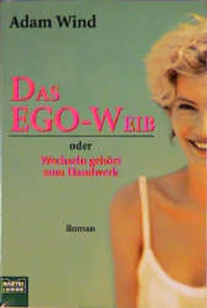 Das Ego-Weib oder Wechseln gehört zum Handwerk (Allgemeine Reihe. Bastei Lübbe Taschenbücher) Books