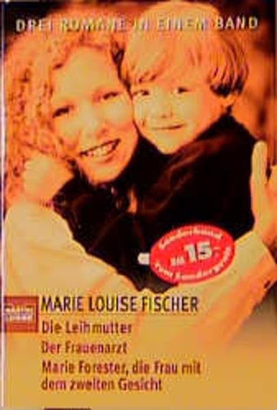 Die Leihmutter/Der Frauenarzt/Marie Forester, die Frau mit dem zweiten Gesicht: 3 Romane in 1 Band: Drei Romane in einem Band (Allgemeine Reihe. Bastei Lübbe Taschenbücher) Contemporary literature Books