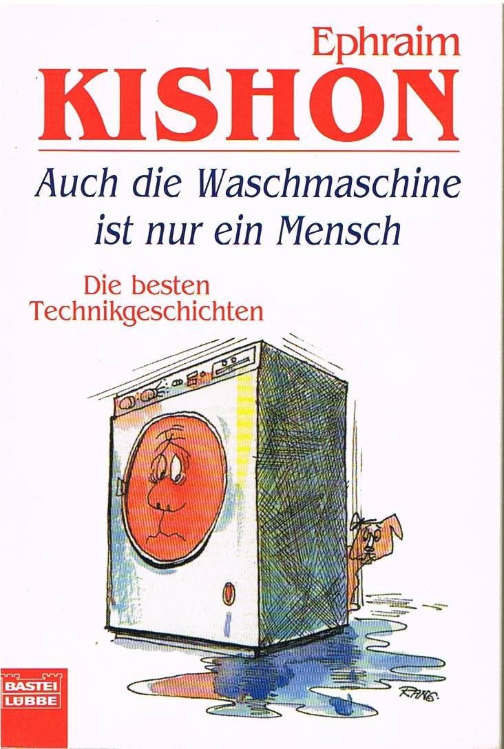 Auch die Waschmaschine ist nur ein Mensch: Die besten Technikgeschichten (Allgemeine Reihe. Bastei Lübbe Taschenbücher) Leisure, Home & Garden