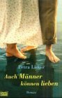 Auch Männer können lieben (Allgemeine Reihe. Bastei Lübbe Taschenbücher) General education