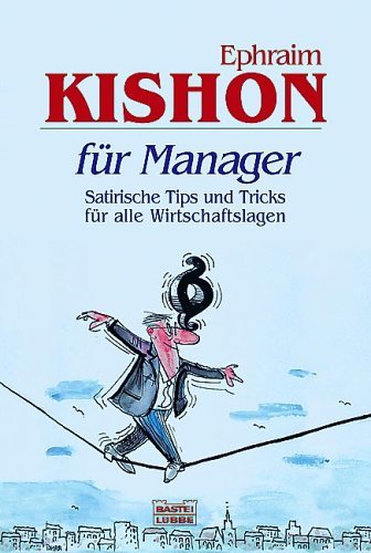 Kishon für Manager: Satirische Tipps und Tricks für alle Wirtschaftslagen (Allgemeine Reihe. Bastei Lübbe Taschenbücher) Leisure, Home & Garden
