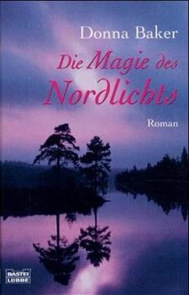 Die Magie des Nordlichts (Allgemeine Reihe. Bastei Lübbe Taschenbücher) Books