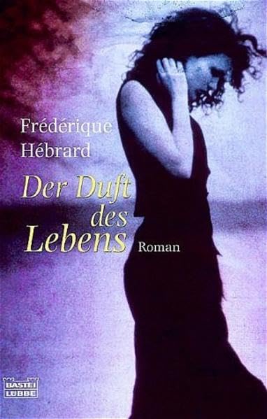 Der Duft des Lebens (Allgemeine Reihe. Bastei Lübbe Taschenbücher) Books