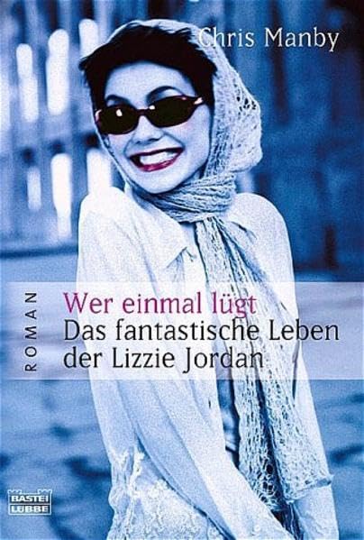 Wer einmal lügt - Das fantastische Leben der Lizzie Jordan (Allgemeine Reihe. Bastei Lübbe Taschenbücher) Contemporary literature