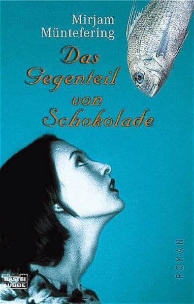 Das Gegenteil von Schokolade: Roman (Allgemeine Reihe. Bastei Lübbe Taschenbücher) Contemporary literature