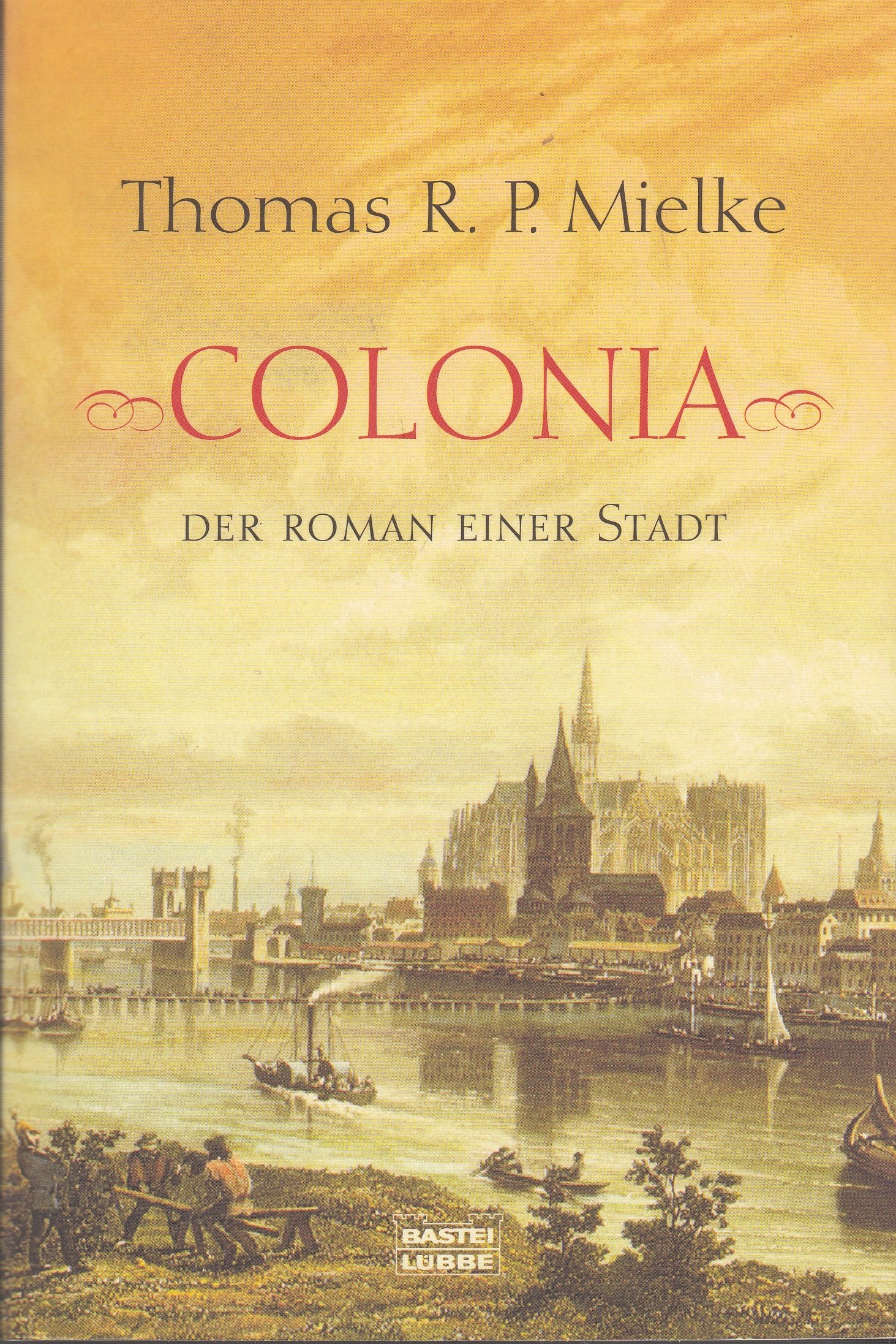 Colonia - Der Roman einer Stadt (Allgemeine Reihe. Bastei Lübbe Taschenbücher) Historical Fiction