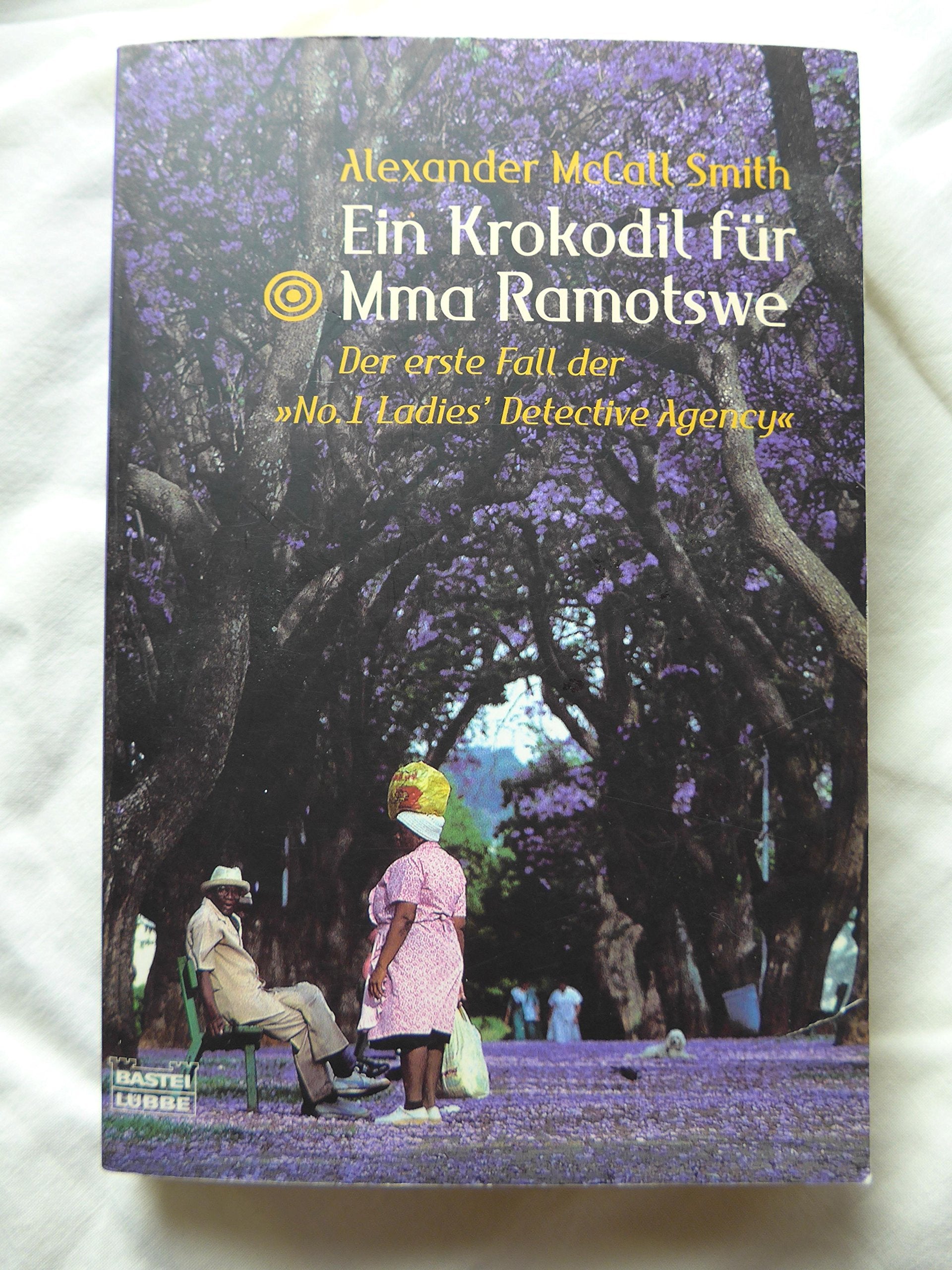Ein Krokodil für Mma Ramotswe: Der erste Fall der "No.1 Ladies' Detective Agency" (Allgemeine Reihe. Bastei Lübbe Taschenbücher) Contemporary literature