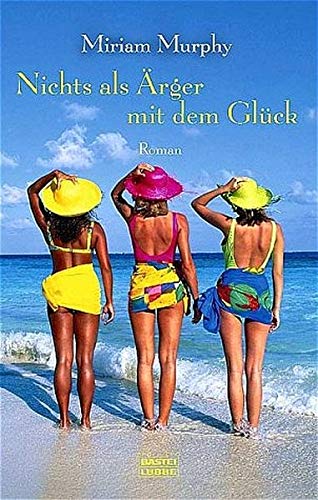 Nichts als Ärger mit dem Glück (Allgemeine Reihe. Bastei Lübbe Taschenbücher) Books