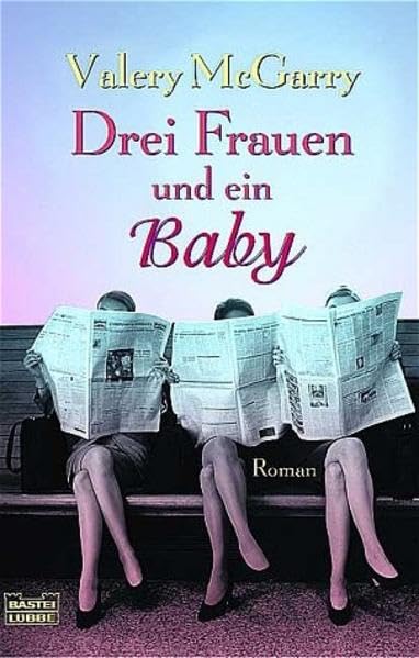 Drei Frauen und ein Baby (Allgemeine Reihe. Bastei Lübbe Taschenbücher) Books