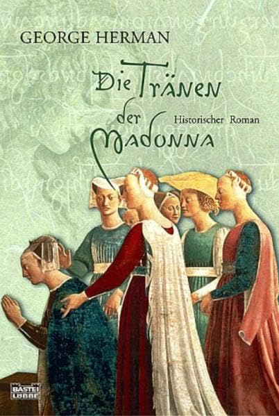 Die Tränen der Madonna (Allgemeine Reihe. Bastei Lübbe Taschenbücher) Historical Fiction