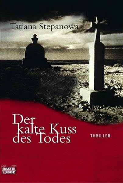 Der kalte Kuss des Todes: Der dritte Fall der Moskauer Polizeireporterin Katja Petrowskaja (Allgemeine Reihe. Bastei Lübbe Taschenbücher) Books