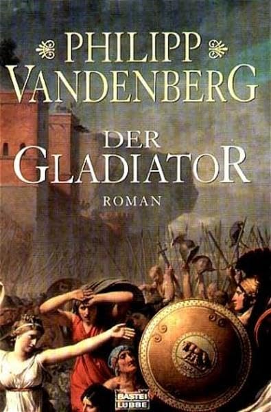 Der Gladiator (Allgemeine Reihe. Bastei Lübbe Taschenbücher) Historical Fiction