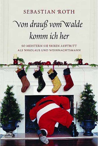 Von drauß vom Walde komm ich her: So meistern Sie Ihren Auftritt als Nikolaus und We (Allgemeine Reihe. Bastei Lübbe Taschenbücher) Contemporary literature