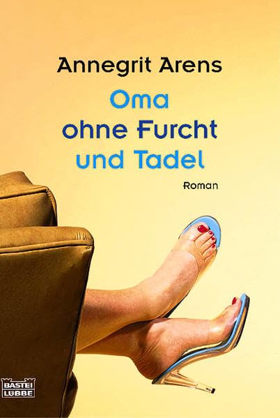 Oma ohne Furcht und Tadel (Allgemeine Reihe. Bastei Lübbe Taschenbücher) Contemporary literature