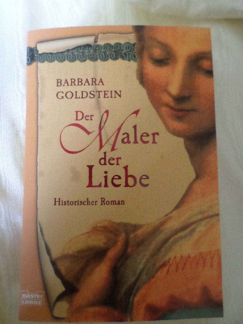 Der Maler der Liebe: Historischer Roman. Originalausgabe (Allgemeine Reihe. Bastei Lübbe Taschenbücher) Historical Fiction