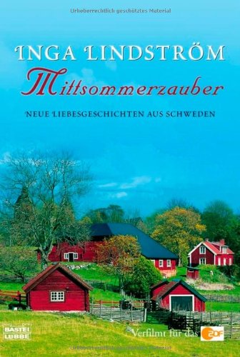 Mittsommerzauber: Neue Liebesgeschichten aus Schweden: Neue Liebesgeschichten aus Schweden. Verfilmt für das ZDF. Originalausgabe Contemporary literature Books