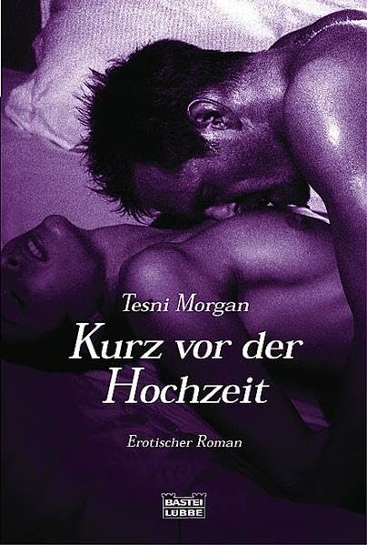 Kurz vor der Hochzeit: Erotischer Roman. Deutsche Erstausgabe (Erotik. Bastei Lübbe Taschenbücher) Contemporary literature