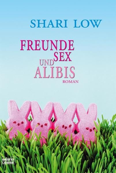 Freunde, Sex und Alibis: Roman: Roman. Deutsche Erstausgabe (Allgemeine Reihe. Bastei Lübbe Taschenbücher) Contemporary literature Books
