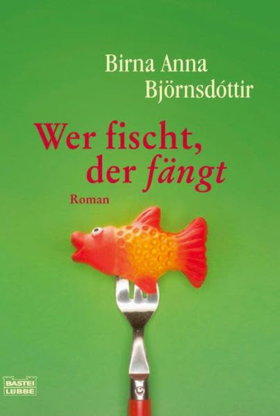 Wer fischt, der fängt (Allgemeine Reihe. Bastei Lübbe Taschenbücher) Contemporary literature