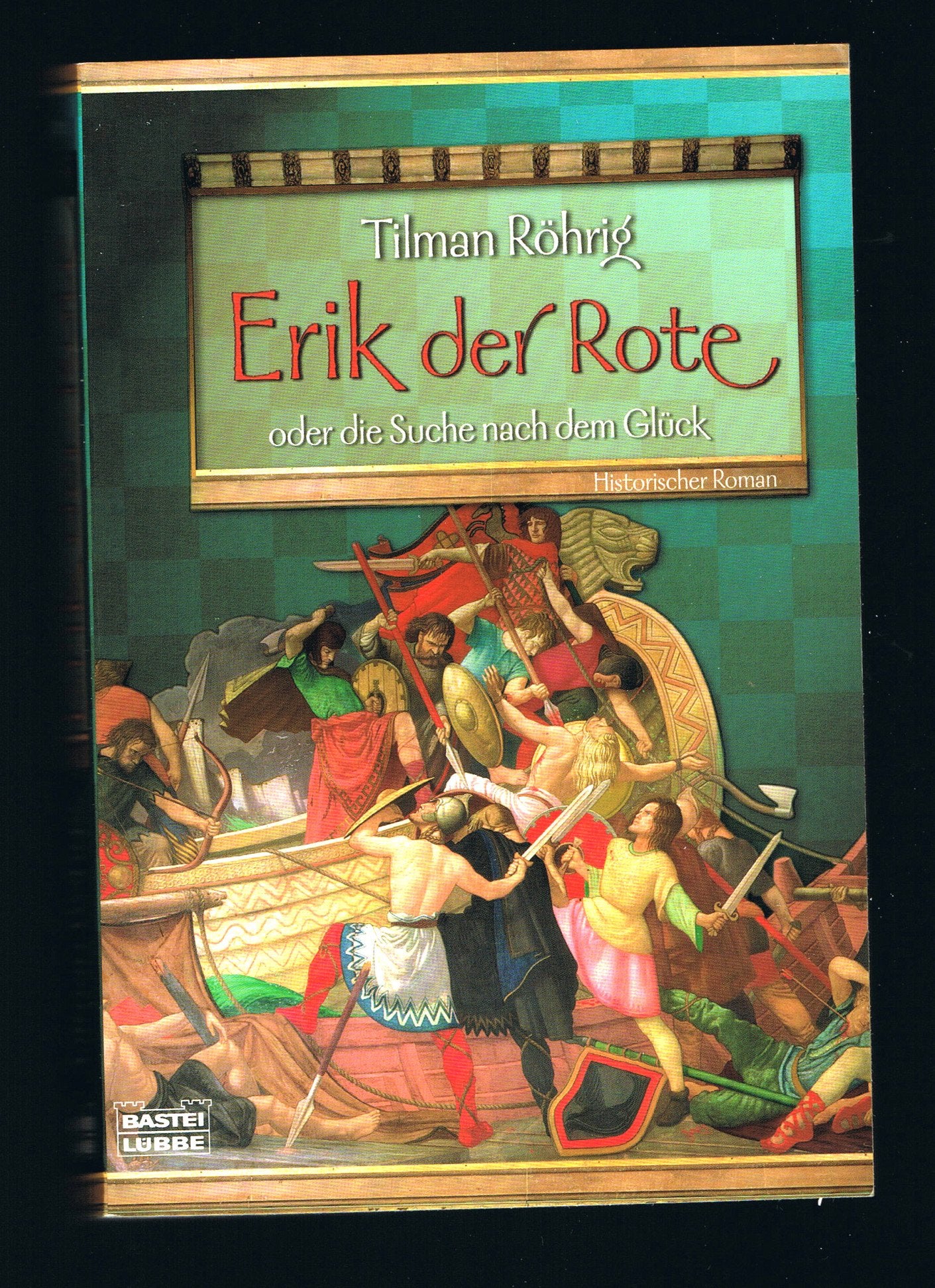 Erik der Rote oder Die Suche nach dem Glück (Allgemeine Reihe. Bastei Lübbe Taschenbücher) Historical Fiction