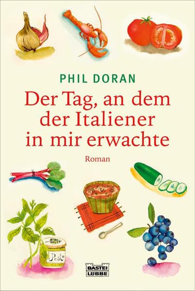 Der Tag, an dem der Italiener in mir erwachte: Roman (Allgemeine Reihe. Bastei Lübbe Taschenbücher) Books