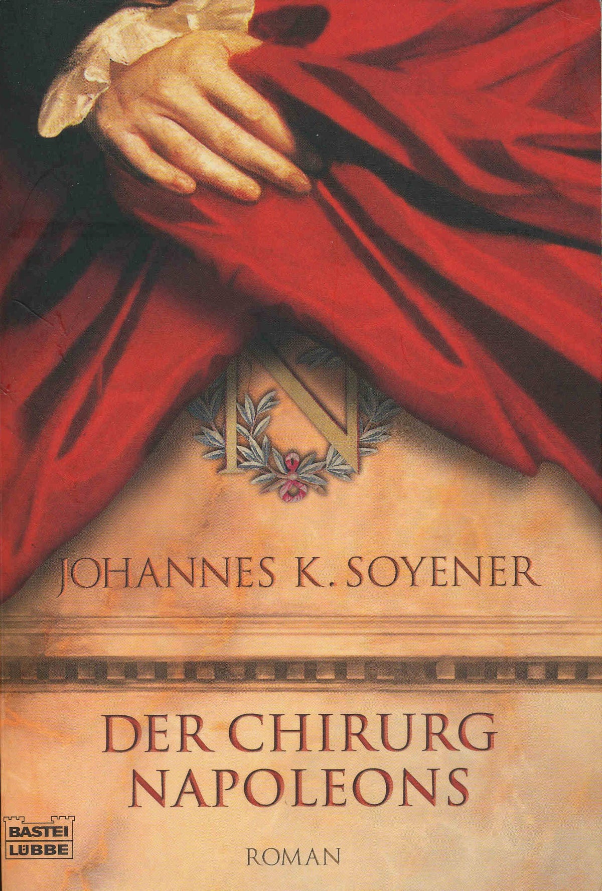 Der Chirurg Napoleons (Allgemeine Reihe. Bastei Lübbe Taschenbücher) Historical Fiction