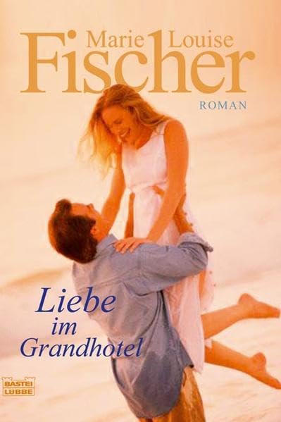 Liebe im Grandhotel: Roman (Allgemeine Reihe. Bastei Lübbe Taschenbücher) Contemporary literature
