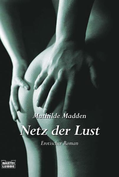 Netz der Lust: Erotischer Roman: Erotischer Roman. Deutsche Erstausgabe (Allgemeine Reihe. Bastei Lübbe Taschenbücher) Contemporary literature
