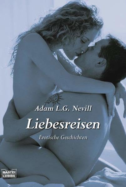 Liebesreisen: Erotische Geschichten: Erotische Geschichten. Deutsche Erstausgabe (Allgemeine Reihe. Bastei Lübbe Taschenbücher) Contemporary literature Books