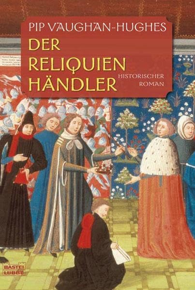 Der Reliquienhändler: Historischer Roman: Historischer Roman. Deutsche Erstausgabe (Allgemeine Reihe. Bastei Lübbe Taschenbücher) Historical Fiction