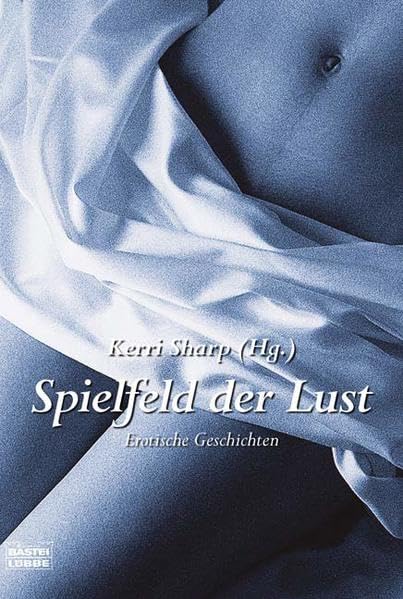 Spielfeld der Lust: Erotische Geschichten: Erotische Geschichten. Deutsche Erstveröffentlichung (Allgemeine Reihe. Bastei Lübbe Taschenbücher) Contemporary literature Books