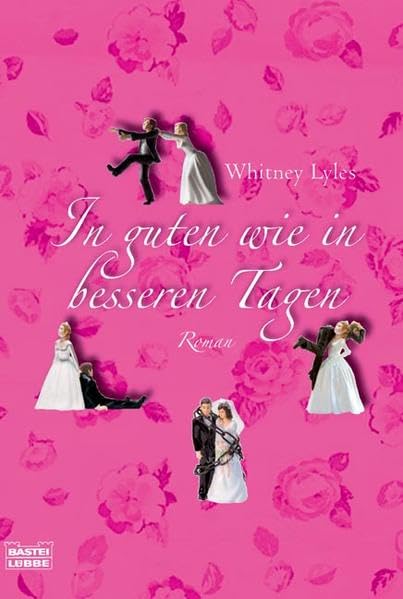 In guten wie in besseren Tagen. Roman: Roman. Deutsche Erstausgabe (Allgemeine Reihe. Bastei Lübbe Taschenbücher) Contemporary literature Books