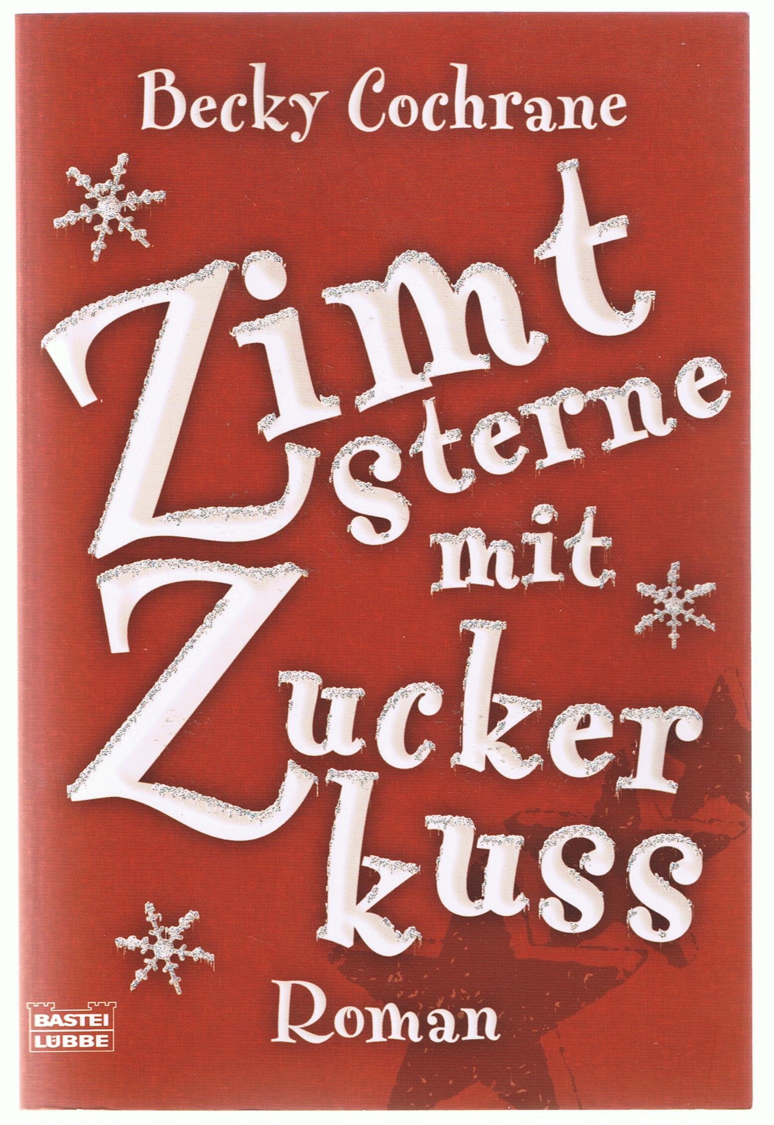 Zimtsterne mit Zuckerkuss: Roman: Roman. Deutsche Erstveröffentlichung (Allgemeine Reihe. Bastei Lübbe Taschenbücher) Contemporary literature Books