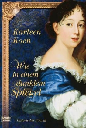 Wie in einem dunklen Spiegel: Historischer Roman (Allgemeine Reihe. Bastei Lübbe Taschenbücher) Historical Fiction