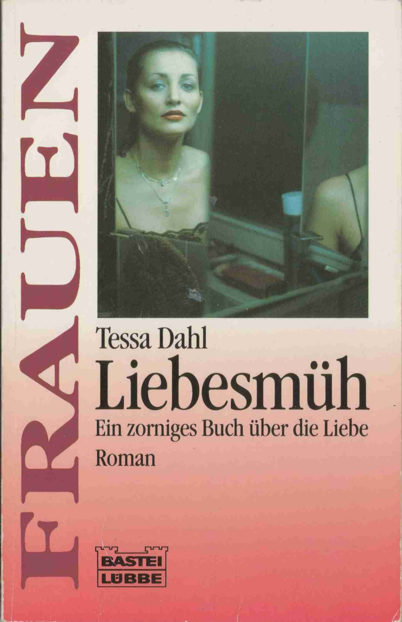 Liebesmüh: Ein zorniges Buch über die Liebe (Frauen. Bastei Lübbe Taschenbücher) Books
