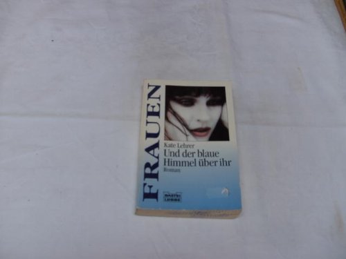 Und der blaue Himmel über ihr (Frauen. Bastei Lübbe Taschenbücher) Books
