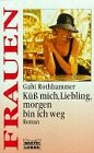 Küss mich, Liebling, Morgen bin ich weg! (Frauen. Bastei Lübbe Taschenbücher) Books