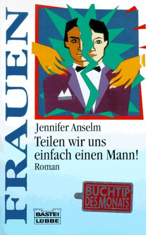 Teilen wir uns einfach einen Mann! (Frauen. Bastei Lübbe Taschenbücher) Fiction