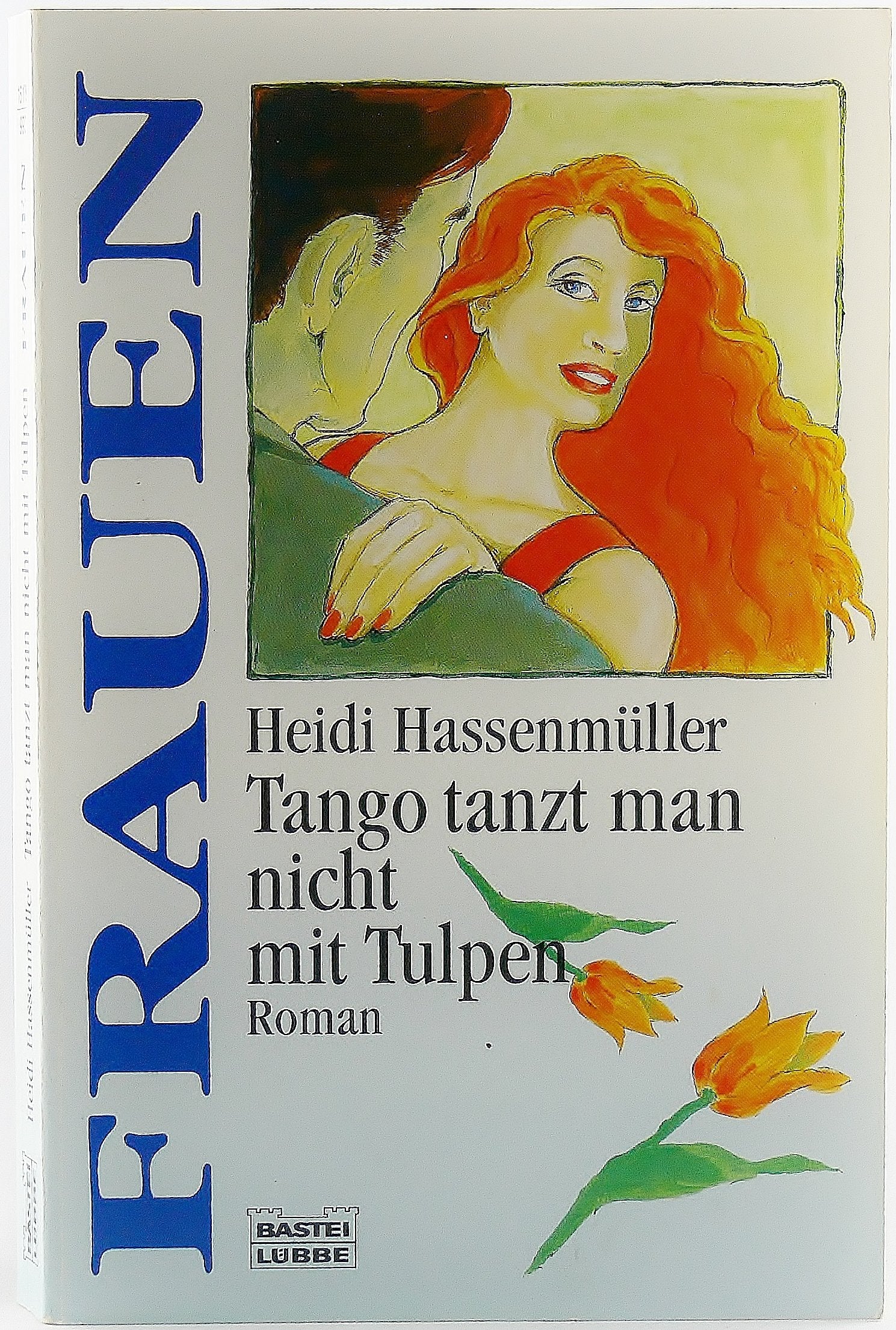 Tango tanzt man nicht mit Tulpen (Frauen. Bastei Lübbe Taschenbücher) Books