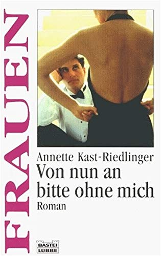Von nun an bitte ohne mich (Frauen. Bastei Lübbe Taschenbücher) Classics