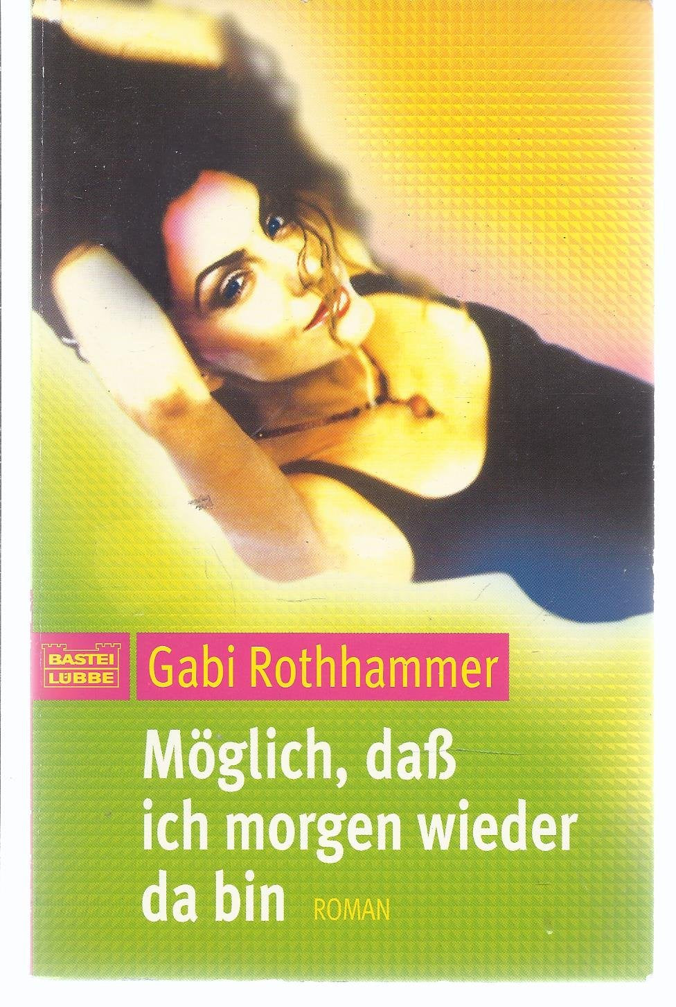Möglich, dass ich morgen wieder da bin (Frauen. Bastei Lübbe Taschenbücher) Books