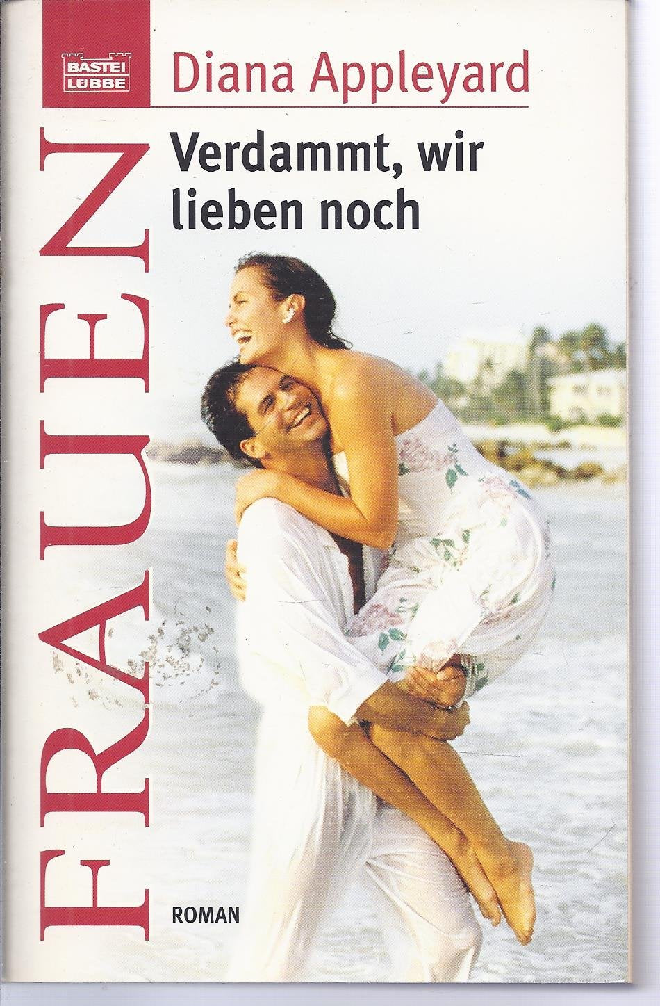 Verdammt, wir lieben noch (Frauen. Bastei Lübbe Taschenbücher) Books