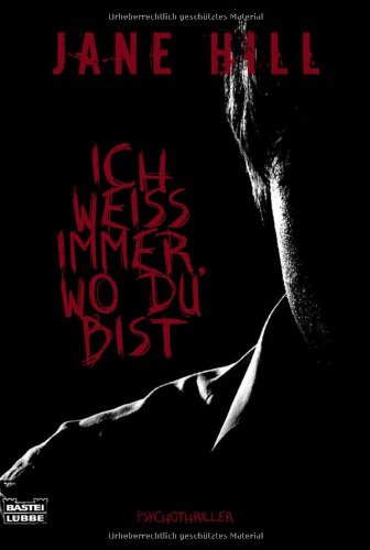 Ich weiß immer, wo du bist: Psychothriller (Allgemeine Reihe. Bastei Lübbe Taschenbücher) Contemporary literature