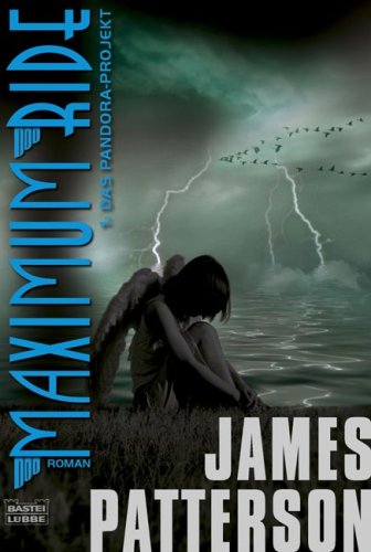 Maximum Ride. 1 - Das Pandora-Projekt: Roman (Allgemeine Reihe. Bastei Lübbe Taschenbücher) Contemporary literature