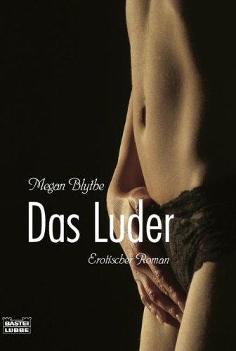 Das Luder: Erotischer Roman: Erotischer Roman. Deutsche Erstveröffentlichung (Erotik. Bastei Lübbe Taschenbücher) Contemporary literature Books