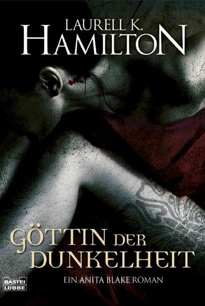 Göttin der Dunkelheit: Ein Anita Blake Roman: Ein Anita Blake Roman. Deutsche Erstveröffentlichung (Allgemeine Reihe. Bastei Lübbe Taschenbücher) Horror & Mystery
